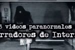 Los 6 videos paranormales más aterradores